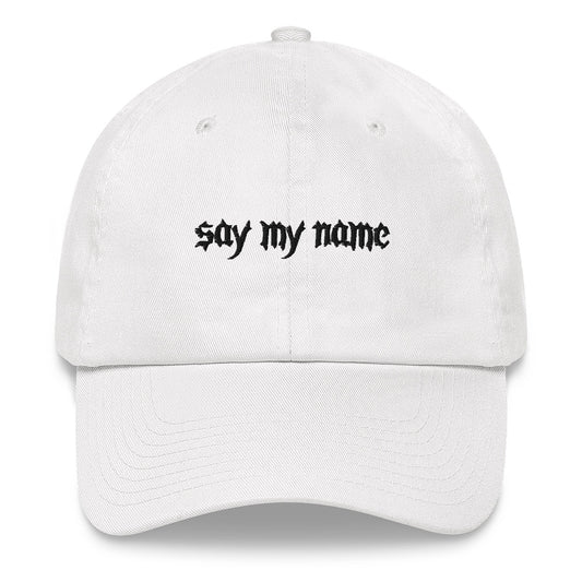 Say My Name Dad Hat