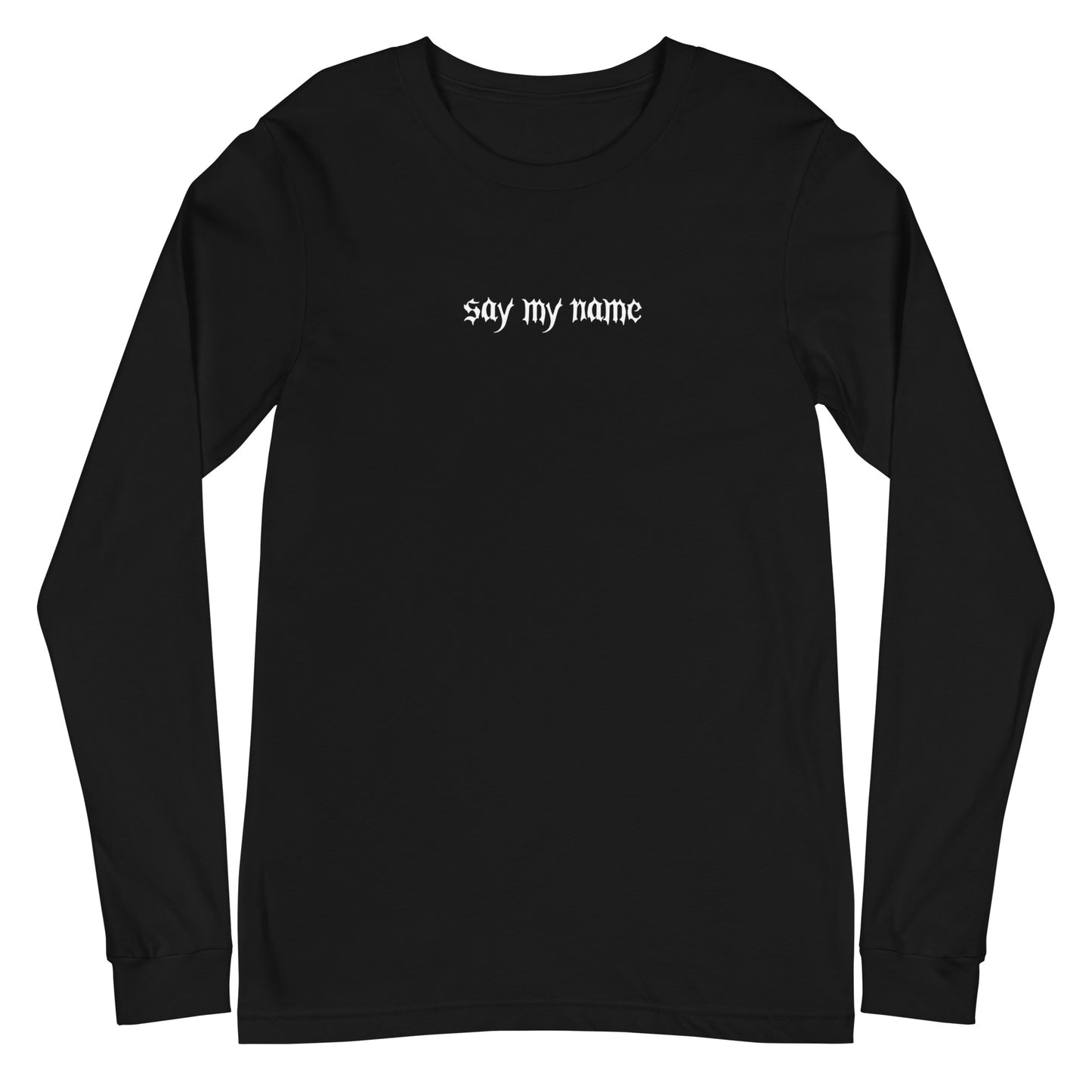 Say My Name Unisex Long Sleeve Tee