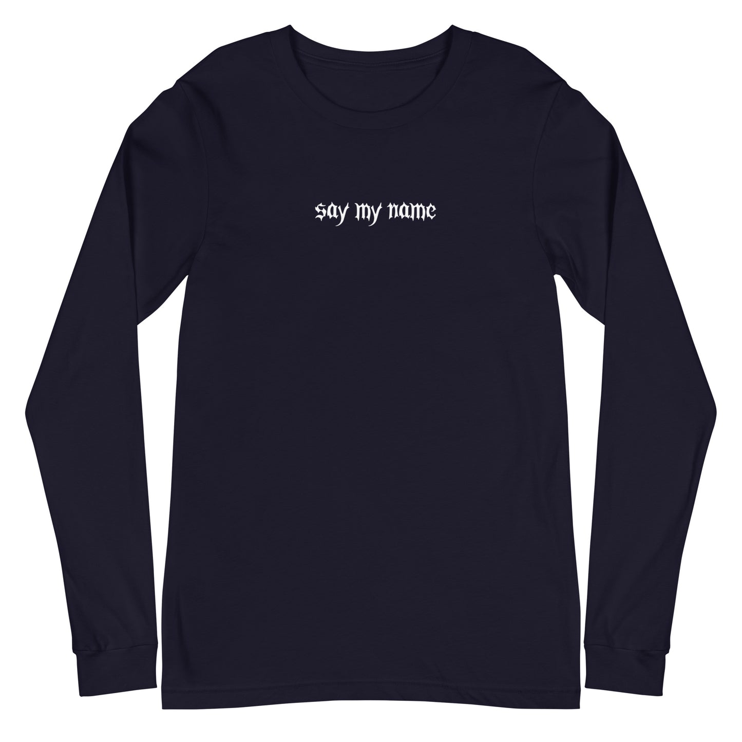 Say My Name Unisex Long Sleeve Tee