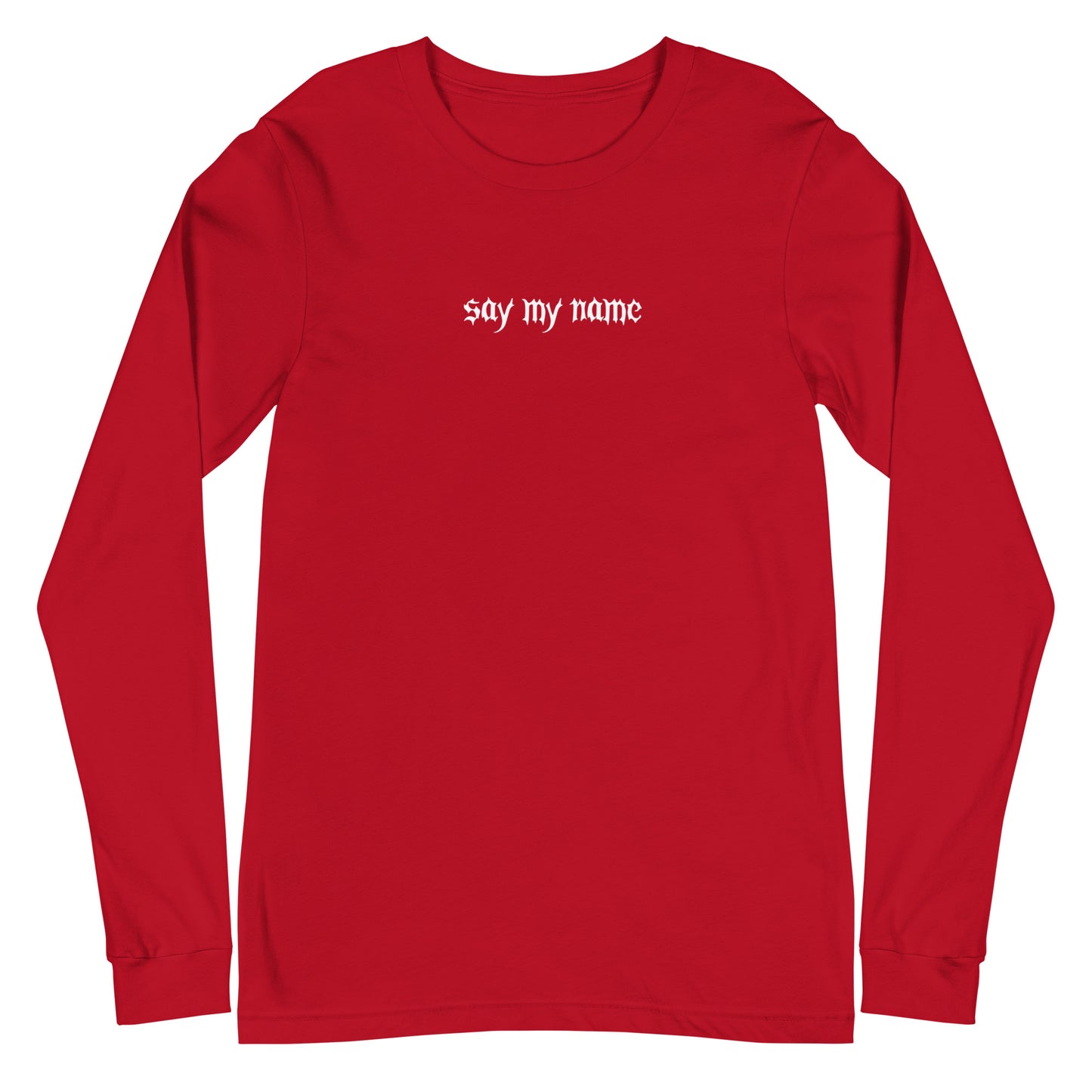 Say My Name Unisex Long Sleeve Tee