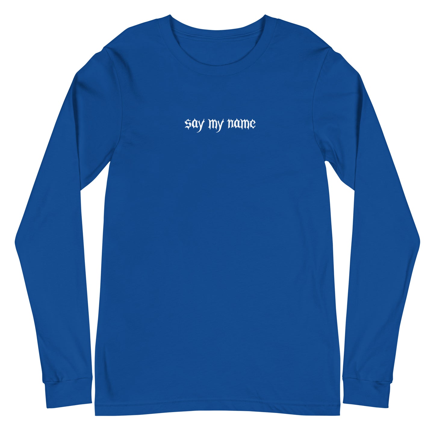 Say My Name Unisex Long Sleeve Tee